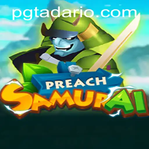 The Dynamic World of PreachSamurai: A Deep Dive into PGTADA Gameplay